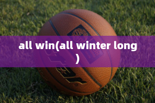 all win(all winter long)