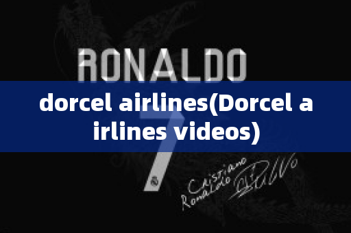 dorcel airlines(Dorcel airlines videos)