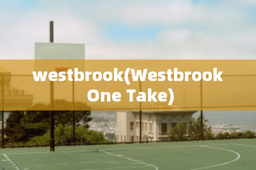 westbrook(Westbrook One Take)