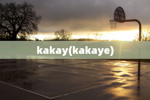 kakay(kakaye)